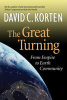 The Great Turning: From Empire to Earth Community - David C. Korten