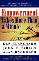 Empowerment Takes More Than a Minute - Ken Blanchard, John P. Carlos, Alan Randolph