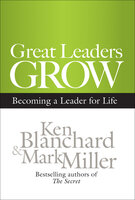 Great Leaders Grow: Becoming a Leader for Life - Ken Blanchard, Mark Miller