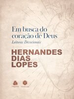 Em Busca do Coração de Deus: Leituras Devocionais - Hernandes Dias Lopes