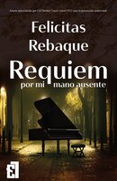 Requiem por mi mano ausente - Felicitas Rebaque