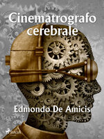 Cinematrografo cerebrale - Edmondo De Amicis