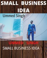 SMALL BUSINESS IDEA: Business - Ummed Singh