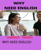 WHY NEED ENGLISH: Speaking English - UMMED SINGH