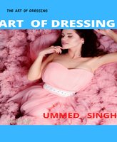THE ART OF DRESSING: Dress - Ummed Singh