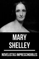 Novelistas Imprescindibles - Mary Shelley - Mary Shelley, August Nemo