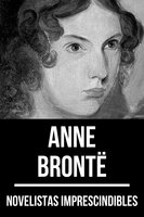 Novelistas Imprescindibles - Anne Brontë - Anne Brontë, August Nemo