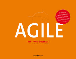 Agile: Ein schönes Buch darüber, wie eine Organisation gesund, flexibel und fit wird, voller Tipps, Fallstricke und Praxiserfahrung - Rini van Solingen