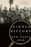 Hidden History of New Jersey at War - Joseph G. Bilby, Harry Ziegler, James M. Madden