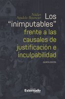 Los "inimputables" frente a las causales de justificación e inculpabilidad: QUINTA EDICIÓN - Nódier Agudelo Betancur