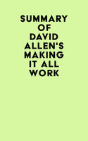 Summary of David Allen's Making It All Work - IRB Media