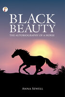 Black Beauty The Autobiography of a Horse - Anna Sewell