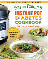 Fix-It and Forget-It Instant Pot Diabetes Cookbook: 127 Super Easy Healthy Recipes - Hope Comerford