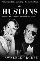 The Hustons: The Life and Times of a Hollywood Dynasty - Lawrence Grobel