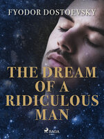 The Dream of a Ridiculous Man - Fyodor Dostoevsky