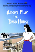 Always Play the Dark Horse - Sharon Healy Yang
