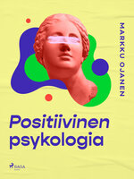 Positiivinen psykologia - Markku Ojanen