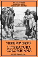 3 Libros para Conocer Literatura Colombiana - Soledad Acosta de Samper, José Eustasio Rivera, Eugenio Díaz Castro