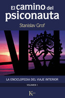 El camino del psiconauta (vol. 1): La enciclopedia del viaje interior - Stanislav Grof