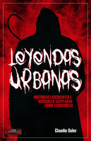 Leyendas urbanas: Historias fascinantes e increíbles aceptadas como verosímiles - Claudio Soler