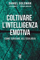Coltivare l'intelligenza emotiva: Come educare all'ecologia - Daniel Goleman