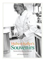 Hubert Keller's Souvenirs: Stories and Recipes from My Life - Hubert Keller, Penelope Wisner