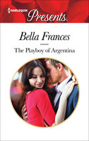 The Playboy of Argentina - Bella Frances