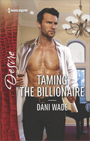 Taming the Billionaire - Dani Wade