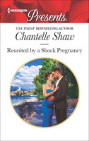 Reunited by a Shock Pregnancy - Chantelle Shaw