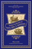 Seventy-Five Receipts for Pastry, Cakes, & Sweetmeats - Eliza Leslie