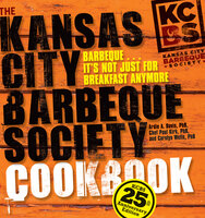 The Kansas City Barbeque Society Cookbook: 25th Anniversary Edition - Paul Kirk, Ardie A. Davis, Carolyn Wells
