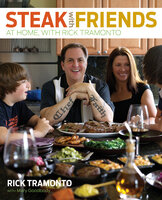 Steak with Friends: At Home, with Rick Tramonto - Mary Goodbody, Rick Tramonto