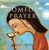 Comfort Prayers: Prayers & Poems to Comfort, Encourage, & Inspire - June Cotner