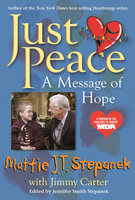 Just Peace: A Message of Hope - Jimmy Carter, Mattie J.T. Stepanek