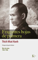 Fragantes hojas de palmera: Bloc de notas 1962-1966 - Thich Nhat Hanh