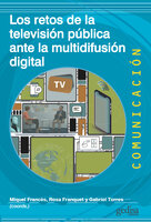 Los retos de la televisión pública ante la multidifusión digital - Gabriel Torres Espinoza, Miquel Francés, Rosa Franquet Calvet
