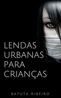 Lendas urbanas para crianças - Batuta Ribeiro