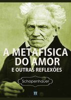 A Metafísica do Amor e outras reflexões - Arthur Schopenhauer