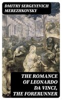 The Romance of Leonardo da Vinci, the Forerunner - Dmitry Sergeyevich Merezhkovsky