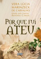 Por que fui ateu - Vera Lúcia Marinzeck de Carvalho, Antônio Carlos