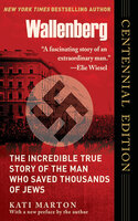 Wallenberg: The Incredible True Story of the Man Who Saved Thousands of Jews - Kati Marton