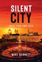 Silent City: Make Your Own Luck - Mike Bennett