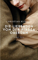 Die Liebenden von der Piazza Oberdan: Roman - Christian Klinger