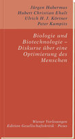Biologie und Biotechnologie – Diskurse über eine Optimierung des Menschen - Hubert Christian Ehalt, Peter Kampits, Ulrich H. J. Körtner, Jürgen Habermas