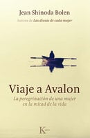 Viaje a Avalon: La peregrinación de una mujer en la mitad de la vida - Jean Shinoda Bolen