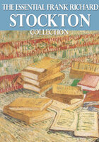 The Essential Frank Richard Stockton Collection - Frank Richard Stockton