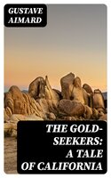 The Gold-Seekers: A Tale of California - Gustave Aimard
