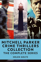 Mitchell Parker Crime Thrillers Collection: The Complete Series - Helen Goltz