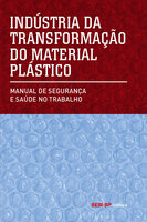 Indústria da transformação do material plástico: Manual de segurança e saúde no trabalho - 