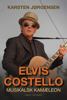 Elvis Costello: Musikalsk kamæleon – en biograf - Karsten Jørgensen